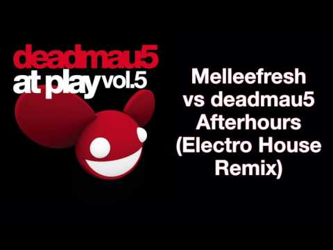 Melleefresh vs deadmau5 / Afterhours (Electro House Mix)