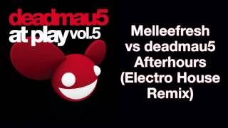 Melleefresh vs deadmau5 / Afterhours (Electro House Mix)