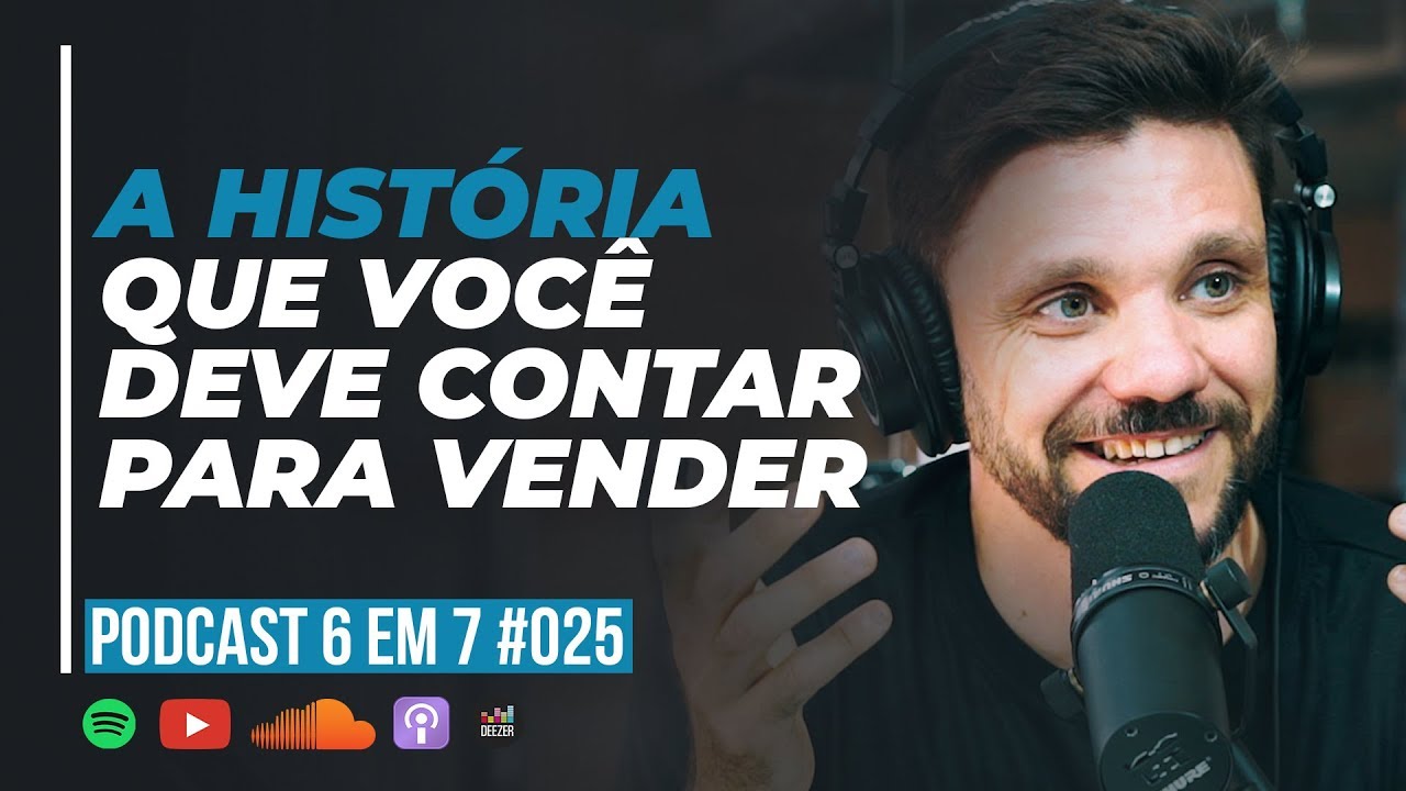 GATILHO DA HISTÓRIA: COMO CONTAR HISTÓRIAS QUE VENDEM || PODCAST 6 EM 7 #25