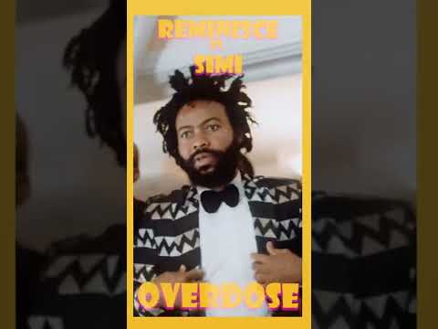 Reminisce Ft. Simi - Overdose 🕺🏾