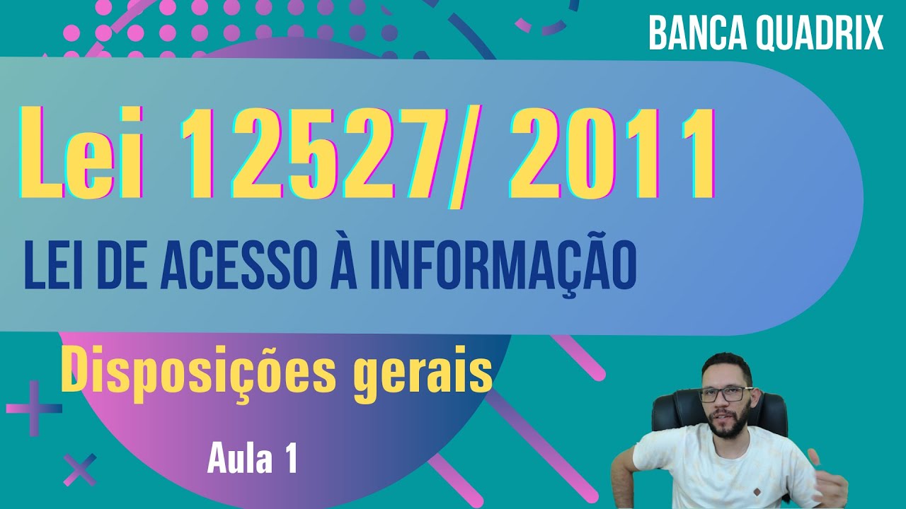 Lei 12527/ 2011 - Disposições gerais | Banca Quadrix