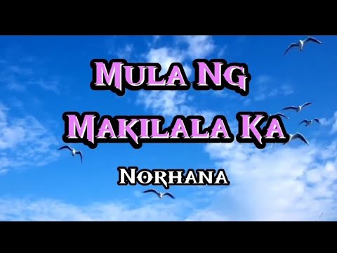 Mula Ng Makilala ka-Norhana(video lyrics)