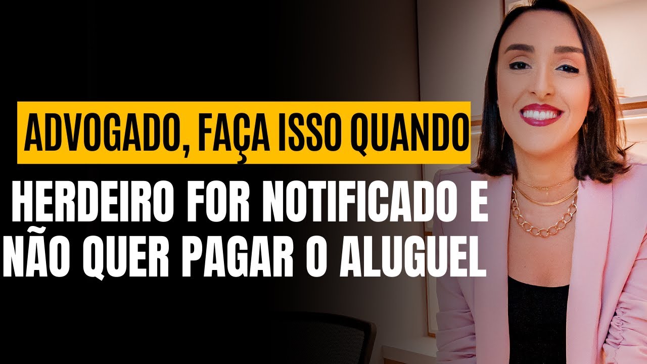 QUANDO VOCÊ ESTIVER  ADVOGANDO PARA O HERDEIRO QUE FOI NOTIFICADO E NÃO QUER PAGAR O ALUGUEL FAÇO OQ