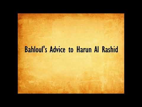 Bahloul's advice to Harun Al Rashid