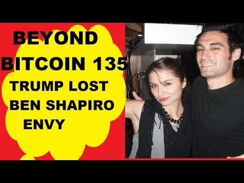 The Beyond Bitcoin Show- Episode 135- Ben Shapiro media mogul! Trump lost, Kim Klacik crushed, Envy!