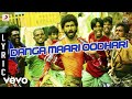 Anegan Danga Maari Oodhari Lyric Dhanush Harris Jayaraj
