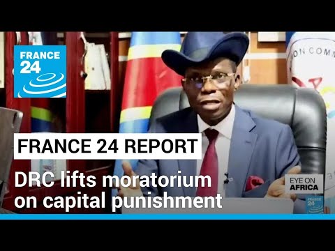 FRANCE 24 report: Democratic Republic of Congo lifts moratorium on capital punishment