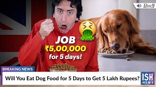 Will You Eat Dog Food for 5 Days to Get 5 Lakh Rupees?