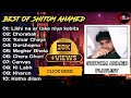 BEST OF SHITOM AHMED || TOP 10 HIT SONG`S PLAYLIST || @ShitomAhmed || @musicofficialltd6962