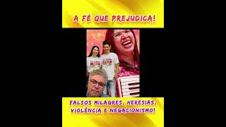 A FÉ QUE PREJUDICA. HERESIAS E FALSOS MILAGRES. #abuscareal #abusca