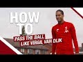 How to... pass the ball like Virgil van Dijk | Lessons from the LFC International Academy