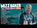 WIZZ BAKER - Ko Lanjut | FULL ALBUM TERBARU | MUSIK TIMUR (2023)