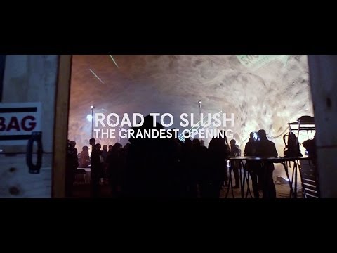 The Grandest Opening - Road to Slush Part 3 | #slush13