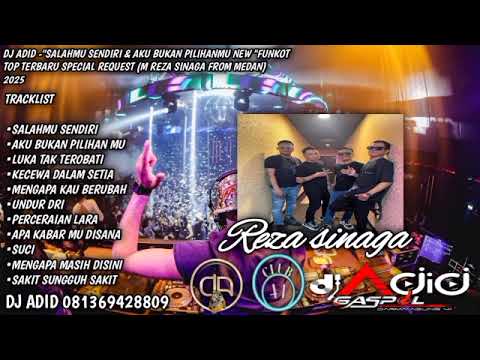 DJ ADID -"SALAH MU SENDIRI & AKU BUKAN PILIHAN MU"FUNKOT (REZA SINAGA)2025