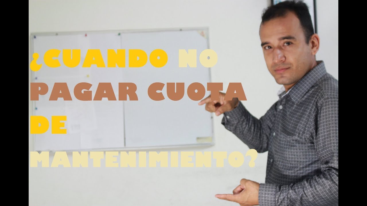 ¿Cuando NO pagar cuota de Mantenimiento