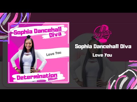 Sophia Dancehall Diva -  Love You (Official Audio)