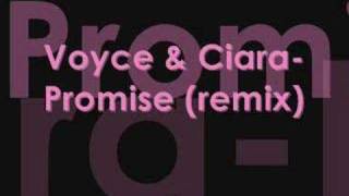 Voyce &amp; Ciara- Promise (remix)