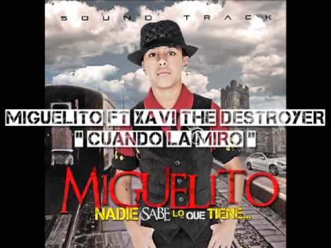Miguelito ft Xavi the destroyer " Cuando la Miro "