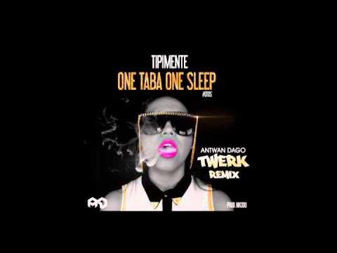 Tipimente   One Taba One Sleep (Antwan Dago Remix)