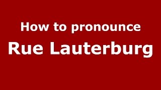 How to pronounce Rue Lauterburg