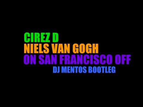 Cirez D vs Niels Van Gogh - On San Francisco Off (Dj Mentos Bootleg)