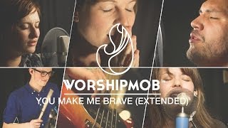 You Make Me Brave (extended) - WorshipMob cover - by Bethel's Amanda Cook