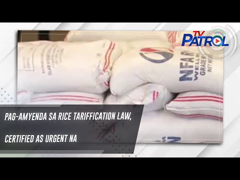 Pag-amyenda sa Rice Tariffication Law, certified as urgent na