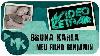 Bruna Karla - 👦 Meu Filho Benjamin - COM LETRA (VideoLETRA® oficial MK Music)