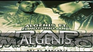 ALGENIS FT EL NOTORIO LANDY (RAP MAFIOSO) NEW 2013 MILLONES RECORDS