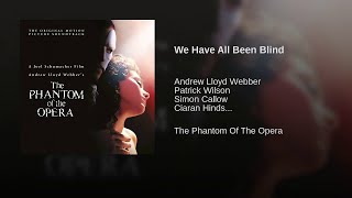 21 - We Have All Been Blind - &quot;The Phantom Of The Opera&quot; SOUNDTRACK