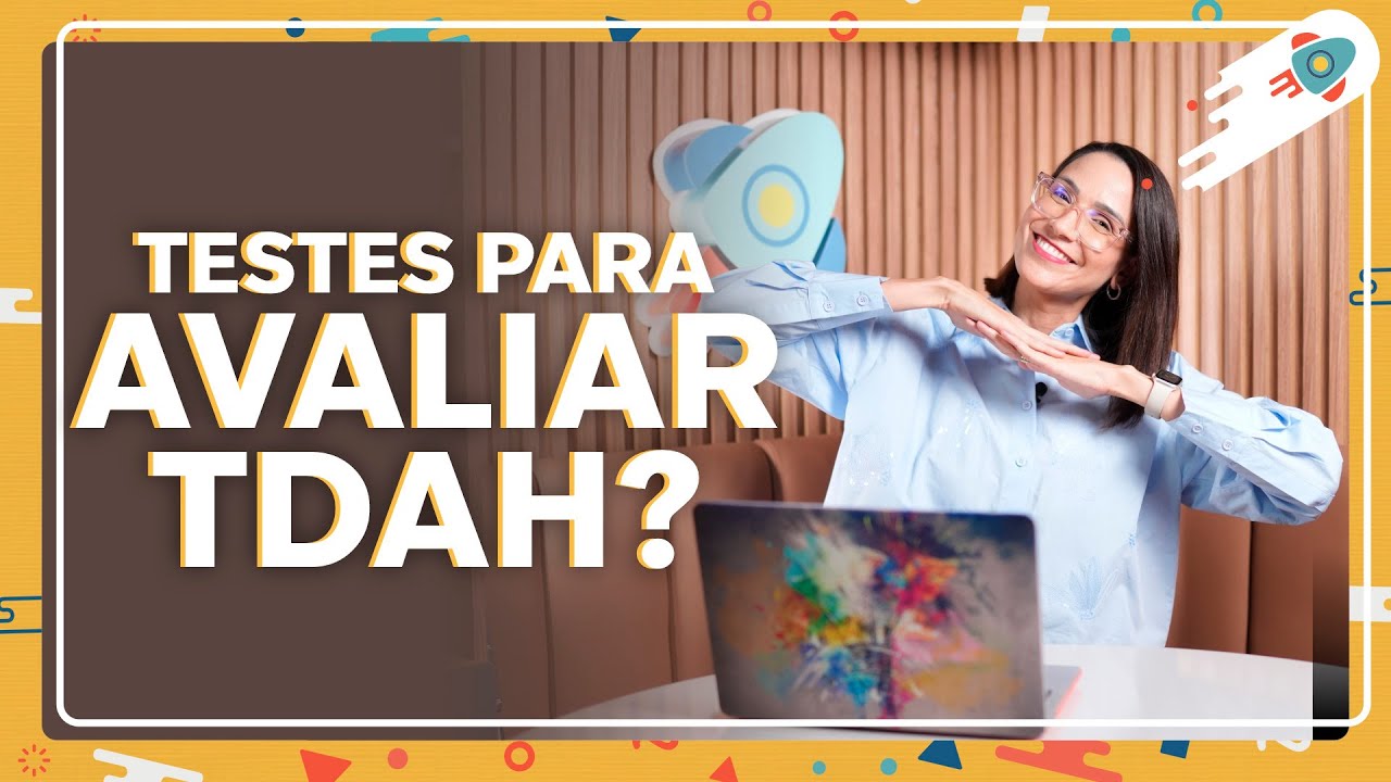 Quais testes utilizar quando suspeitamos de TDAH?