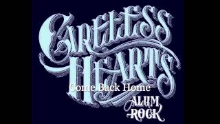 Careless Hearts - Come Back Home (Alum Rock)