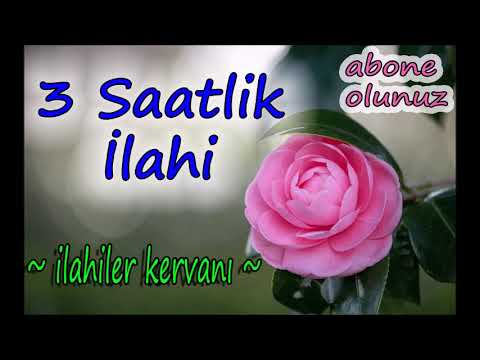 En Güzel İlahiler🌹En Çok Dinlenen İlahiler🌹3 Saatlik Muhteşem İlahi - Sevilen İlahi Dinle 2020