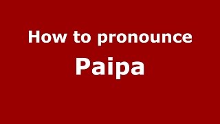 How to pronounce Paipa