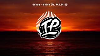 Inkyz - Shiva (ft. M.I.M.E)