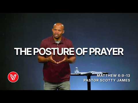 Desperate: The Posture of Prayer | Matthew 6:9-13 | Pastor Scotty James