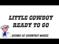 Little Cowboy - Ready To Go 