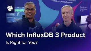Which InfluxDB 3 Product Is Right for You?