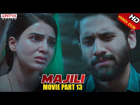 Majili Hindi Dubbed Movie (2020) Part 13 | Naga Chaitanya, Samantha , Divyansha Kaushik