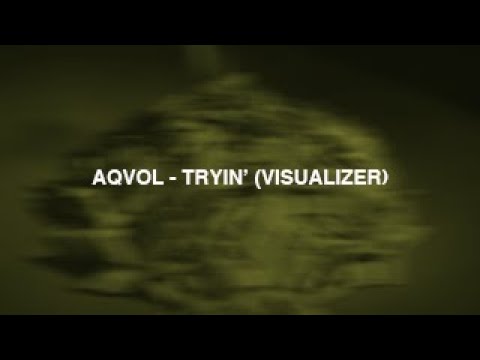 AQVOL - Tryin' (Official Visualizer)