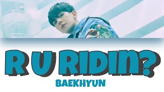 【日本語字幕/歌詞/カナルビ】R U Ridin - BAEKHYUN(ベクヒョン) - EXO