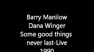 Barry Manilow. and Debra Byrd Some Good things never last
