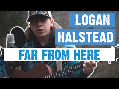 Logan Halstead - Far From Here