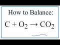 How to Balance C + O2 = CO2 (Carbon + Oxygen gas)