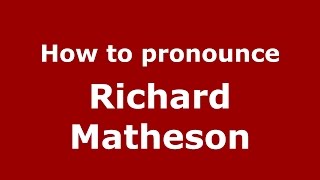 How to pronounce Richard Matheson