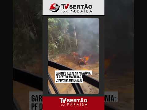 Polícia Federal destrói escavadeiras em operação contra garimpo ilegal na Amazônia
