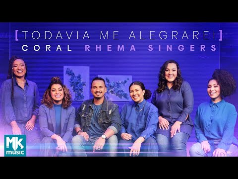Coral Rhema Singers - Todavia Me Alegrarei (Clipe Oficial MK Music)