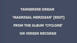 Tangerine Dream - Madrigal Meridian [Edit]