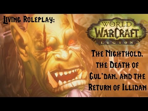 Living Roleplay: the Nighthold, the Death of Gul'dan, and the Return of Illidan