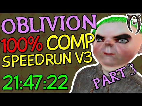 (V3) [21:47:22] Oblivion 100% Completion Speedrun - Part 3/6